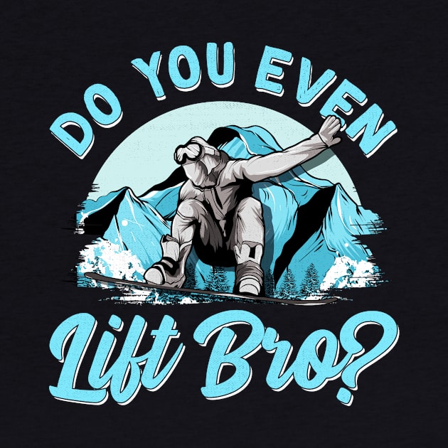 Do You Even Lift Bro Ski Lift Pun Snowboard & Ski by theperfectpresents